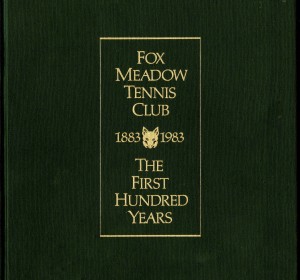Fox Meadow Tennis Club - The First Hundred Years 1883-1983. Diana Reische