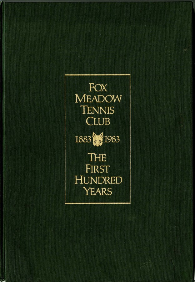 Fox Meadow Tennis Club - The First Hundred Years 1883-1983. Diana Reische